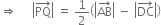 rightwards double arrow space space space space space open vertical bar PQ with rightwards arrow on top close vertical bar space equals space 1 half open parentheses open vertical bar AB with rightwards arrow on top close vertical bar space minus space open vertical bar DC with rightwards arrow on top close vertical bar close parentheses