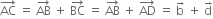 AC with rightwards arrow on top space equals space AB with rightwards arrow on top space plus space BC with rightwards arrow on top space equals space AB with rightwards arrow on top space plus space AD with rightwards arrow on top space equals space straight b with rightwards arrow on top space plus space straight d with rightwards arrow on top
