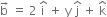 straight b with rightwards arrow on top space equals space 2 space straight i with hat on top space plus space straight y space straight j with hat on top space plus space straight k with hat on top