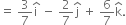 equals space 3 over 7 straight i with hat on top space minus space 2 over 7 straight j with hat on top space plus space 6 over 7 straight k with hat on top.