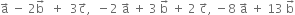 straight a with rightwards arrow on top space minus space 2 straight b with rightwards arrow on top space space plus space space 3 straight c with rightwards arrow on top comma space space minus 2 space straight a with rightwards arrow on top space plus space 3 space straight b with rightwards arrow on top space plus space 2 space straight c with rightwards arrow on top comma space minus 8 space straight a with rightwards arrow on top space plus space 13 space straight b with rightwards arrow on top