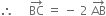 therefore space space space space space BC with rightwards arrow on top space equals space minus space 2 space AB with rightwards arrow on top