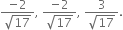 fraction numerator negative 2 over denominator square root of 17 end fraction comma space fraction numerator negative 2 over denominator square root of 17 end fraction comma space fraction numerator 3 over denominator square root of 17 end fraction.