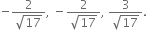 negative fraction numerator 2 over denominator square root of 17 end fraction comma space minus fraction numerator 2 over denominator square root of 17 end fraction comma space fraction numerator 3 over denominator square root of 17 end fraction.