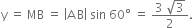 straight y space equals space MB space equals space open vertical bar straight A thin space straight B close vertical bar space sin space 60 degree space equals space fraction numerator 3 space square root of 3 over denominator 2 end fraction.