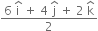 fraction numerator 6 space straight i with hat on top space plus space 4 space straight j with hat on top space plus space 2 space straight k with hat on top over denominator 2 end fraction