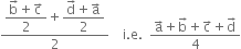 fraction numerator begin display style fraction numerator straight b with rightwards arrow on top plus straight c with rightwards arrow on top over denominator 2 end fraction end style plus begin display style fraction numerator straight d with rightwards arrow on top plus straight a with rightwards arrow on top over denominator 2 end fraction end style over denominator 2 end fraction space space space space straight i. straight e. space space fraction numerator straight a with rightwards arrow on top plus straight b with rightwards arrow on top plus straight c with rightwards arrow on top plus straight d with rightwards arrow on top over denominator 4 end fraction