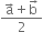 fraction numerator straight a with rightwards arrow on top plus straight b with rightwards arrow on top over denominator 2 end fraction