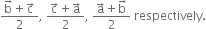 fraction numerator straight b with rightwards arrow on top plus straight c with rightwards arrow on top over denominator 2 end fraction comma space fraction numerator straight c with rightwards arrow on top plus straight a with rightwards arrow on top over denominator 2 end fraction comma space fraction numerator straight a with rightwards arrow on top plus straight b with rightwards arrow on top over denominator 2 end fraction space respectively.