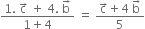 fraction numerator 1. space straight c with rightwards arrow on top space plus space 4. space straight b with rightwards arrow on top over denominator 1 plus 4 end fraction space equals space fraction numerator straight c with rightwards arrow on top plus 4 space straight b with rightwards arrow on top over denominator 5 end fraction