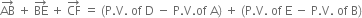 AB with rightwards arrow on top space plus space BE with rightwards arrow on top space plus space CF with rightwards arrow on top space equals space left parenthesis straight P. straight V. space of space straight D space minus space straight P. straight V. of space straight A right parenthesis space plus space left parenthesis straight P. straight V. space of space straight E space minus space straight P. straight V. space of space straight B right parenthesis