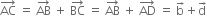 AC with rightwards arrow on top space equals space AB with rightwards arrow on top space plus space BC with rightwards arrow on top space equals space AB with rightwards arrow on top space plus space AD with rightwards arrow on top space equals space straight b with rightwards arrow on top plus straight d with rightwards arrow on top