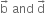 straight b with rightwards arrow on top space and space straight d with rightwards arrow on top