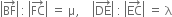 open vertical bar BF with rightwards arrow on top close vertical bar thin space colon thin space open vertical bar FC with rightwards arrow on top close vertical bar space equals space straight mu comma space space space space open vertical bar DE with rightwards arrow on top close vertical bar space colon thin space open vertical bar EC with rightwards arrow on top close vertical bar space equals space straight lambda