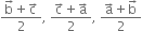 fraction numerator straight b with rightwards arrow on top plus straight c with rightwards arrow on top over denominator 2 end fraction comma space fraction numerator straight c with rightwards arrow on top plus straight a with rightwards arrow on top over denominator 2 end fraction comma space fraction numerator straight a with rightwards arrow on top plus straight b with rightwards arrow on top over denominator 2 end fraction