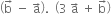 open parentheses straight b with rightwards arrow on top space minus space straight a with rightwards arrow on top close parentheses. space space open parentheses 3 space straight a with rightwards arrow on top space plus space straight b with rightwards arrow on top close parentheses