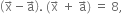 open parentheses straight x with rightwards arrow on top minus straight a with rightwards arrow on top close parentheses. space left parenthesis straight x with rightwards arrow on top space plus space straight a with rightwards arrow on top right parenthesis space equals space 8 comma