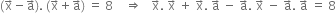 left parenthesis straight x with rightwards arrow on top minus straight a with rightwards arrow on top right parenthesis. space left parenthesis straight x with rightwards arrow on top plus straight a with rightwards arrow on top right parenthesis space equals space 8 space space space space rightwards double arrow space space space straight x with rightwards arrow on top. space straight x with rightwards arrow on top space plus space straight x with rightwards arrow on top. space straight a with rightwards arrow on top space minus space straight a with rightwards arrow on top. space straight x with rightwards arrow on top space minus space straight a with rightwards arrow on top. space straight a with rightwards arrow on top space equals space 8