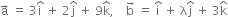 straight a with rightwards arrow on top space equals space 3 straight i with hat on top space plus space 2 straight j with hat on top space plus space 9 straight k with hat on top comma space space space space straight b with rightwards arrow on top space equals space straight i with hat on top space plus space straight lambda straight j with hat on top space plus space 3 straight k with hat on top