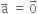 straight a with rightwards arrow on top space equals space 0 with rightwards arrow on top