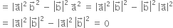 equals space open vertical bar straight a with rightwards arrow on top close vertical bar squared space straight b with rightwards arrow on top squared space minus space open vertical bar straight b with rightwards arrow on top close vertical bar squared space straight a with rightwards arrow on top squared space equals space open vertical bar straight a with rightwards arrow on top close vertical bar squared space open vertical bar straight b with rightwards arrow on top close vertical bar squared space minus space open vertical bar straight b with rightwards arrow on top close vertical bar squared space open vertical bar straight a with rightwards arrow on top close vertical bar squared
equals space open vertical bar straight a with rightwards arrow on top close vertical bar squared space open vertical bar straight b with rightwards arrow on top close vertical bar squared space minus space open vertical bar straight a with rightwards arrow on top close vertical bar squared space open vertical bar straight b with rightwards arrow on top close vertical bar squared space equals space 0