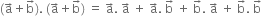 left parenthesis straight a with rightwards arrow on top plus straight b with rightwards arrow on top right parenthesis. space left parenthesis straight a with rightwards arrow on top plus straight b with rightwards arrow on top right parenthesis space equals space straight a with rightwards arrow on top. space straight a with rightwards arrow on top space plus space straight a with rightwards arrow on top. space straight b with rightwards arrow on top space plus space straight b with rightwards arrow on top. space straight a with rightwards arrow on top space plus space straight b with rightwards arrow on top. space straight b with rightwards arrow on top