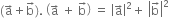 left parenthesis straight a with rightwards arrow on top plus straight b with rightwards arrow on top right parenthesis. space open parentheses straight a with rightwards arrow on top space plus space straight b with rightwards arrow on top close parentheses space equals space open vertical bar straight a with rightwards arrow on top close vertical bar squared plus space open vertical bar straight b with rightwards arrow on top close vertical bar squared