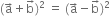 left parenthesis straight a with rightwards arrow on top plus straight b with rightwards arrow on top right parenthesis squared space equals space left parenthesis straight a with rightwards arrow on top minus straight b with rightwards arrow on top right parenthesis squared