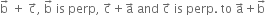 straight b with rightwards arrow on top space plus space straight c with rightwards arrow on top comma space straight b with rightwards arrow on top space is space perp comma space straight c with rightwards arrow on top plus straight a with rightwards arrow on top space and space straight c with rightwards arrow on top space is space perp. space to space straight a with rightwards arrow on top plus straight b with rightwards arrow on top