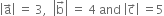 open vertical bar straight a with rightwards arrow on top close vertical bar space equals space 3 comma space space open vertical bar straight b with rightwards arrow on top close vertical bar space equals space 4 space and space open vertical bar straight c with rightwards arrow on top close vertical bar space equals 5