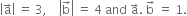 open vertical bar straight a with rightwards arrow on top close vertical bar space equals space 3 comma space space space space open vertical bar straight b with rightwards arrow on top close vertical bar space equals space 4 space and space straight a with rightwards arrow on top. space straight b with rightwards arrow on top space equals space 1.