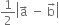 1 half open vertical bar straight a with rightwards arrow on top space minus space straight b with rightwards arrow on top close vertical bar