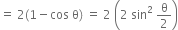 equals space 2 left parenthesis 1 minus cos space straight theta right parenthesis space equals space 2 space open parentheses 2 space sin squared space straight theta over 2 close parentheses