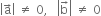 open vertical bar straight a with rightwards arrow on top close vertical bar space not equal to space 0 comma space space space open vertical bar straight b with rightwards arrow on top close vertical bar space not equal to space 0