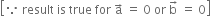 open square brackets because space result space is space true space for space straight a with rightwards arrow on top space equals space 0 space or space straight b with rightwards arrow on top space equals space 0 close square brackets