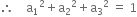 therefore space space space space straight a subscript 1 squared plus straight a subscript 2 squared plus straight a subscript 3 squared space equals space 1
