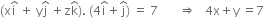 left parenthesis straight x straight i with hat on top space plus space straight y straight j with hat on top space plus straight z straight k with hat on top right parenthesis. space left parenthesis 4 straight i with hat on top plus straight j with hat on top right parenthesis space equals space 7 space space space space space space space rightwards double arrow space space space 4 straight x plus straight y space equals 7