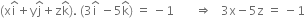 left parenthesis straight x straight i with hat on top plus straight y straight j with hat on top plus straight z straight k with hat on top right parenthesis. space left parenthesis 3 straight i with hat on top space minus 5 straight k with hat on top right parenthesis space equals space minus 1 space space space space space space space rightwards double arrow space space space 3 straight x minus 5 straight z space equals space minus 1