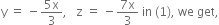 straight y space equals space minus fraction numerator 5 straight x over denominator 3 end fraction comma space space space straight z space equals space minus fraction numerator 7 straight x over denominator 3 end fraction space in space left parenthesis 1 right parenthesis comma space we space get comma