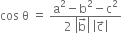 cos space straight theta space equals space fraction numerator straight a squared minus straight b squared minus straight c squared over denominator 2 space open vertical bar straight b with rightwards arrow on top close vertical bar space open vertical bar straight c with rightwards arrow on top close vertical bar end fraction