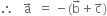 therefore space space space straight a with rightwards arrow on top space space equals space minus left parenthesis straight b with rightwards arrow on top plus straight c with rightwards arrow on top right parenthesis