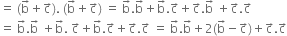 equals space left parenthesis straight b with rightwards arrow on top plus straight c with rightwards arrow on top right parenthesis. space left parenthesis straight b with rightwards arrow on top plus straight c with rightwards arrow on top right parenthesis space equals space straight b with rightwards arrow on top. straight b with rightwards arrow on top plus straight b with rightwards arrow on top. straight c with rightwards arrow on top plus straight c with rightwards arrow on top. straight b with rightwards arrow on top space plus straight c with rightwards arrow on top. straight c with rightwards arrow on top
equals space straight b with rightwards arrow on top. straight b with rightwards arrow on top space plus straight b with rightwards arrow on top. space straight c with rightwards arrow on top plus straight b with rightwards arrow on top. straight c with rightwards arrow on top plus straight c with rightwards arrow on top. straight c with rightwards arrow on top space equals space straight b with rightwards arrow on top. straight b with rightwards arrow on top plus 2 left parenthesis straight b with rightwards arrow on top minus straight c with rightwards arrow on top right parenthesis plus straight c with rightwards arrow on top. straight c with rightwards arrow on top
