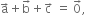 straight a with rightwards arrow on top plus straight b with rightwards arrow on top plus straight c with rightwards arrow on top space equals space 0 with rightwards arrow on top comma