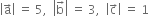 open vertical bar straight a with rightwards arrow on top close vertical bar space equals space 5 comma space space open vertical bar straight b with rightwards arrow on top close vertical bar space equals space 3 comma space space open vertical bar straight c with rightwards arrow on top close vertical bar space equals space 1