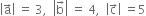 open vertical bar straight a with rightwards arrow on top close vertical bar space equals space 3 comma space space open vertical bar straight b with rightwards arrow on top close vertical bar space equals space 4 comma space space open vertical bar straight c with rightwards arrow on top close vertical bar space equals 5