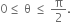 0 less or equal than space straight theta space less or equal than space straight pi over 2.