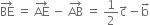 BE with rightwards arrow on top space equals space AE with rightwards arrow on top space minus space AB with rightwards arrow on top space equals space 1 half straight c with rightwards arrow on top minus straight b with rightwards arrow on top