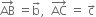 AB with rightwards arrow on top space equals straight b with rightwards arrow on top comma space space AC with rightwards arrow on top space equals space straight c with rightwards arrow on top