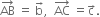 AB with rightwards arrow on top space equals space straight b with rightwards arrow on top comma space space AC with rightwards arrow on top space equals straight c with rightwards arrow on top.