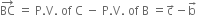 BC with rightwards arrow on top space equals space straight P. straight V. space of space straight C space minus space straight P. straight V. space of space straight B space equals straight c with rightwards arrow on top minus straight b with rightwards arrow on top